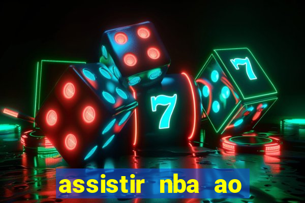 assistir nba ao vivo multicanais